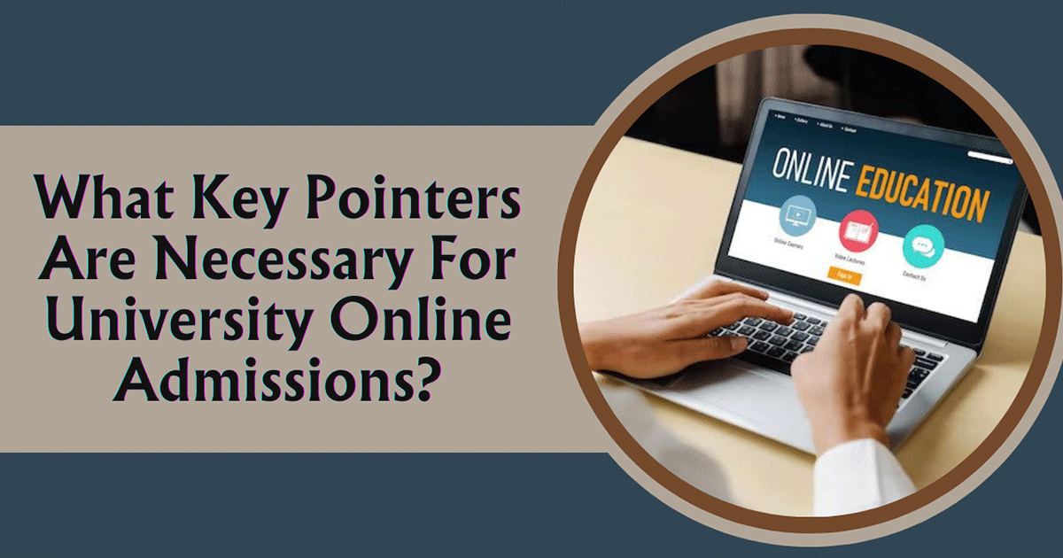 What Key Pointers Are Necessary For University Online Admissions?